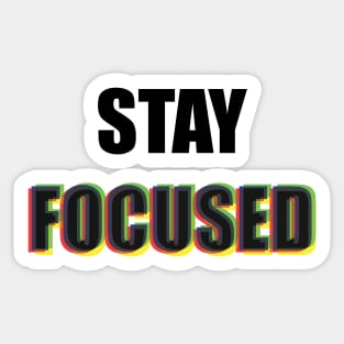 Stay focused - inspirational Sticker